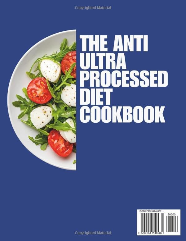 THE ANTI ULTRA PROCESSED DIET COOKBOOK: A Complete Whole-Food Lifestyle System for Long-Term Health, Energy & Longevity by Dr. Sarah Lucy