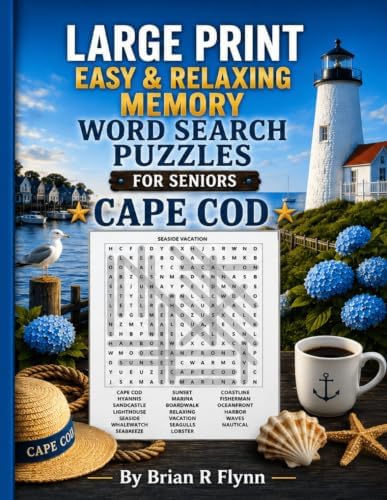LARGE PRINT EASY & RELAXING MEMORY WORD SEARCH PUZZLES FOR SENIORS: CAPE COD: 2000 COGNITIVE SEARCH WORDS FOR RELAXATION, FOCUS & MENTAOL STIMULATION by Brian R Flynn