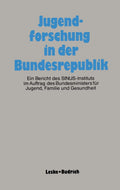 Jugendforschung in der Bundesrepublik: Ein Bericht des SINUS-Instituts im Auftrag des Bundesministers für Jugend, Familie und Gesundheit (German Edition) by SINUS-Institut
