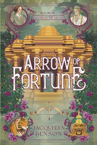 Arrow of Fortune (Raiders of the Arcana) by Jacquelyn Benson