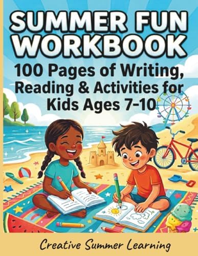 SUMMER FUN WORKBOOK: 100 Pages of Writing, Reading & Activities for Kids Ages 7-10 by Marion Schilling