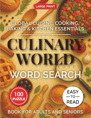 Culinary World Word Search Puzzle Book Large Print for Adults and Seniors: 100 Fun Food & Cooking Puzzles Featuring Global Cuisine, Baking, and ... Puzzle Collection for Adults & Seniors) by Jasine Ben