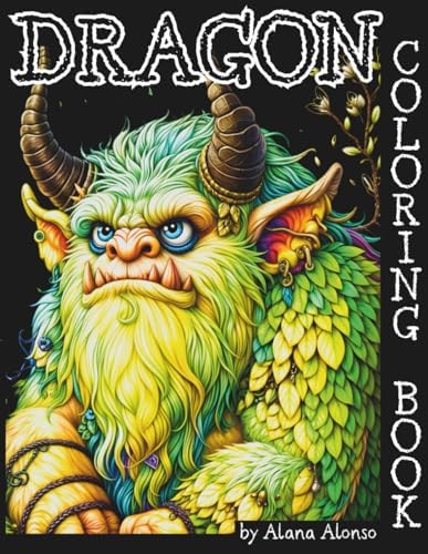 Dragon Coloring Book for adults: A Cute Fantasy Journey into Adorable Scenes of Mythical Creatures and Magical Forests, with 50 Awesome Adults ... Forest: Coloring the Realm of Imagination) by Alana Alonso Designer