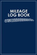 Mileage Log Book for Car: Auto Mileage Journal | Vehicle Log Book | 100 Log Pages for Tracking by Rebecca Editions