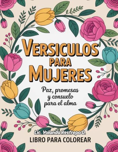 Versículos para mujeres: "Libro para colorear con promesas de paz, esperanza y fortaleza" by Lic. Yolanda Restrepo