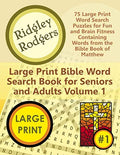 Large Print Bible Word Search Book for Seniors and Adults Volume 1: 75 Large Print Word Search Puzzles for Fun and Brain Fitness Containing Words from the Bible Book of Matthew by Ridgley Rodgers