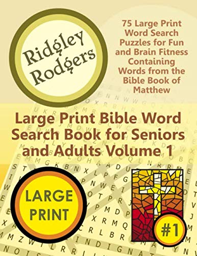 Large Print Bible Word Search Book for Seniors and Adults Volume 1: 75 Large Print Word Search Puzzles for Fun and Brain Fitness Containing Words from the Bible Book of Matthew by Ridgley Rodgers