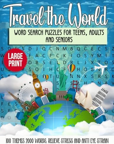 Travel the World Large Print Word Search Puzzles For Teens, Adults and Seniors: 100 Themes 2000 Words, Relieve Stress and Anti Eye Strain (Themed Word Search Puzzle Books) by BudaDream Publishing