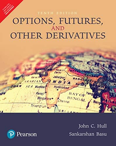 Options, Futures, and Other Derivatives ( Tenth 10th Edition ) by JOHN C HULL