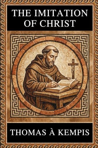 Thomas à Kempis - THE IMITATION OF CHRIST: Complete Edition with Focus Notes, Concept Maps and Illustrations by Thomas à Kempis