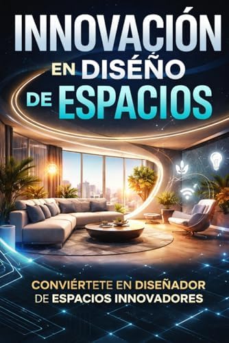 INNOVACIÓN EN DISEÑO DE ESPACIOS (Spanish Edition) by JEAN ANGULO