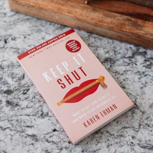 Keep It Shut: What to Say, How to Say It, and When to Say Nothing at All (Updated and Expanded, Including a Bonus 10-Day Devotional) by Karen Ehman