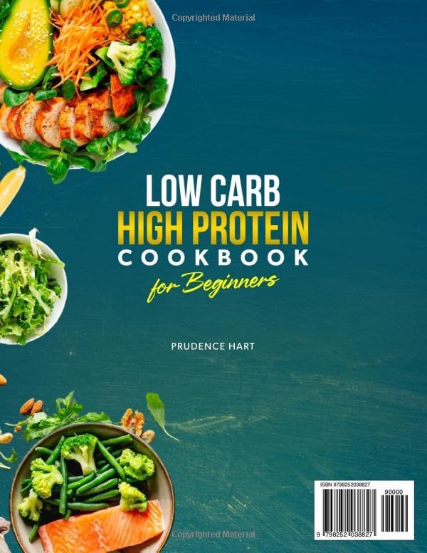 Low Carb High Protein Cookbook for Beginners Sustainable Blueprint: Flavorful Recipes to Build Muscle, Boost Energy, and Support Sustainable Weight Loss – 56-Day Meal Plan | Full Color by Prudence Hart
