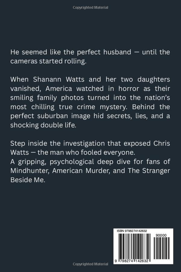 Chris Watts: The Perfect Husband, The Hidden Killer: A True Crime Story of Deception, Control, and the Dark Psychology Behind the Family Murders That ... Killers: Real-Life True Crime Mystery Cases) by Richard B. Wray