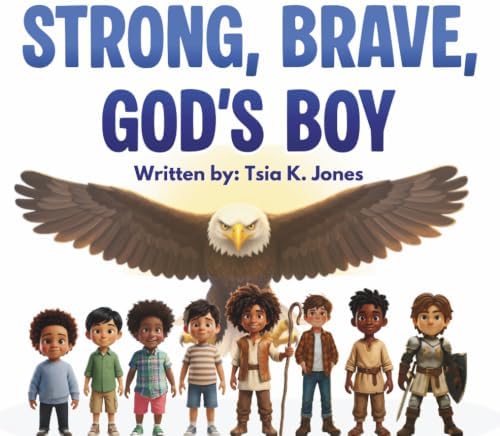 Strong, Brave, God's Boy by Tsia K. Jones