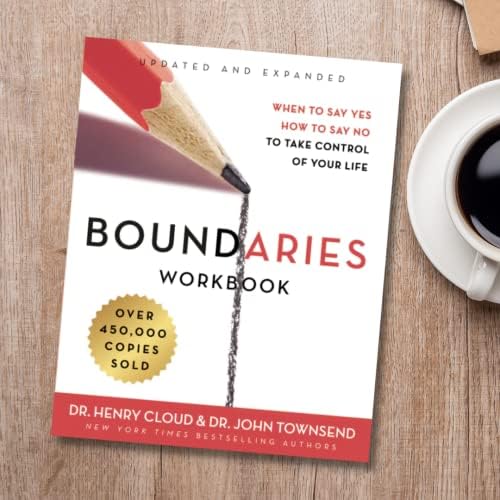 Boundaries Workbook: When to Say Yes, How to Say No to Take Control of Your Life by Henry Cloud