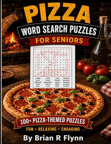 PIZZA WORD SEARCH PUZZLES FOR SENIORS: LARGE PRINT 100 THEMED WORDS EACH WITH 20 WORDS THATS 2000 WORDS by Brian R Flynn