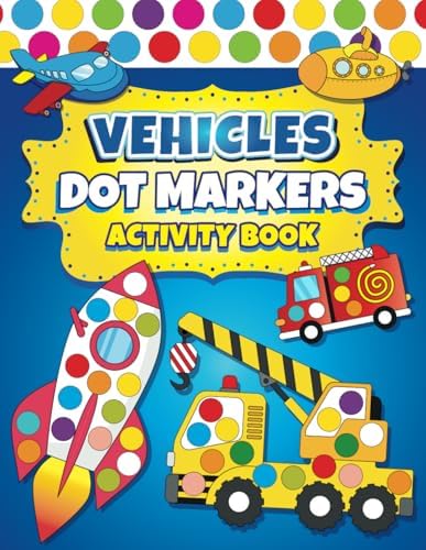 Dot Markers Activity Book Vehicles: Easy Guided BIG DOTS | Dot Coloring Book For Kids Boys & Girls | Preschool Kindergarten Activities | Cars & Trucks Gifts for Toddlers by Kindrell Land Press