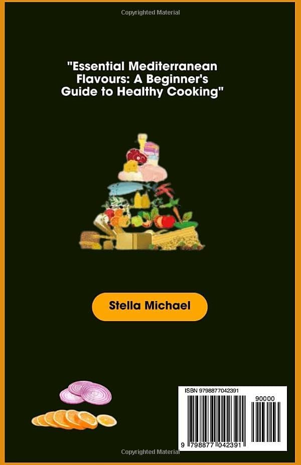Mediterranean Diet Cookbook for Beginners: "Essential Mediterranean Flavours: A Beginner's Guide to Healthy Cooking ' by Stella Michael