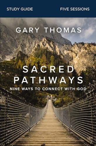 Sacred Pathways Bible Study Guide: Nine Ways to Connect with God by Gary Thomas