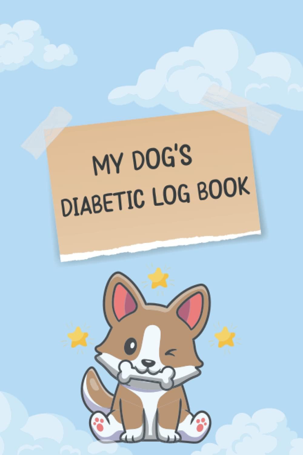 My Dog's Diabetic Log Book: Dog Diabetes log book and Blood Sugar Log Book for Dogs to Record Blood Sugar Glucose Levels and Insulin Doses, Daily ... Log Book Size 6x9”, 120 pages, Matte cover by binaghan
