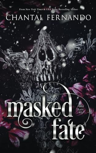 Masked Fate: A Spicy Enemies to Lovers Fated Mates Romantasy (Fated Love) by Chantal Fernando