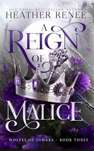 A Reign of Malice: A Wolf Shifter Romantasy Standalone (Wolves of Lunara) by Heather Renee