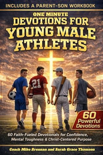 One Minute Daily Devotions for Young Male Athletes: 60 Faith-Fueled Devotionals To Build Confidence, Mental Toughness & Christ-Centered Purpose On And Off The Field For Teen Boys by Coach Michael Brennan