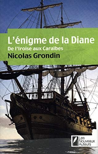L'enigme de la Diane - de l'Iroise aux Caraïbes by Nicolas Grondin