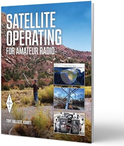 Satellite Operating for Amateur Radio – A Practical Guide to Working Satellites, Making Contacts, and Using Modern Digital Modes by ARRL Inc.