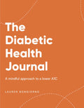 The Diabetic Health Journal: A Mindful Approach to a Lower A1C by Lauren Bongiorno