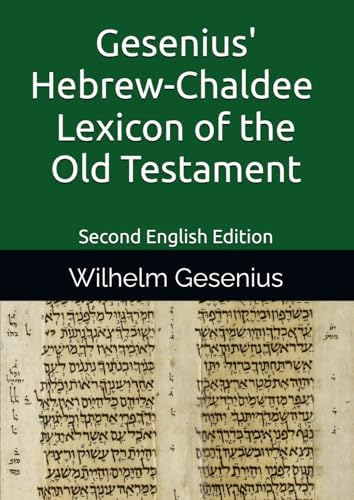 Gesenius' Hebrew-Chaldee (Aramaic) Lexicon of the Old Testament: Second English Edition (Important Works Related to the Study of the Old Testament (Tanakh).) by Wilhelm Gesenius