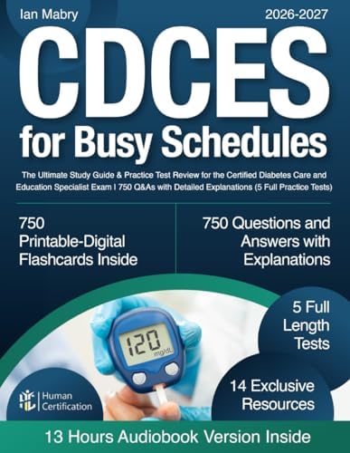 CDCES for Busy Schedules: The Ultimate Study Guide & Practice Test Review for the Certified Diabetes Care and Education Specialist Exam | 750 Q&As with Detailed Explanations (5 Full Practice Tests) by Ian Mabry