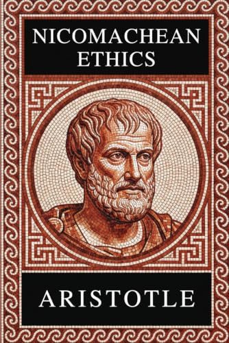 Philosophy of Aristotle - NICOMACHEAN ETHICS: Complete Edition with Focus Notes, Concept Maps and Illustrations by Aristotle Aristotle