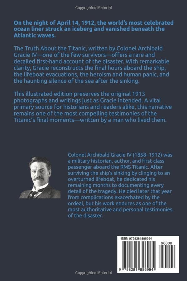The Truth About the Titanic (Illustrated Edition with Original 1913 Photographs): The Authentic First-Hand Record of the Titanic’s Tragedy by Colonel Archibald Gracie by Archibald Gracie IV