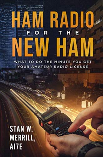 Ham Radio for the New Ham: What to Do the Minute You Get Your Amateur Radio License by Stan W. Merrill
