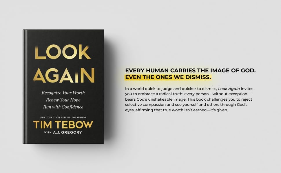 Look Again: Recognize Your Worth. Renew Your Hope. Run with Confidence. by Tim Tebow