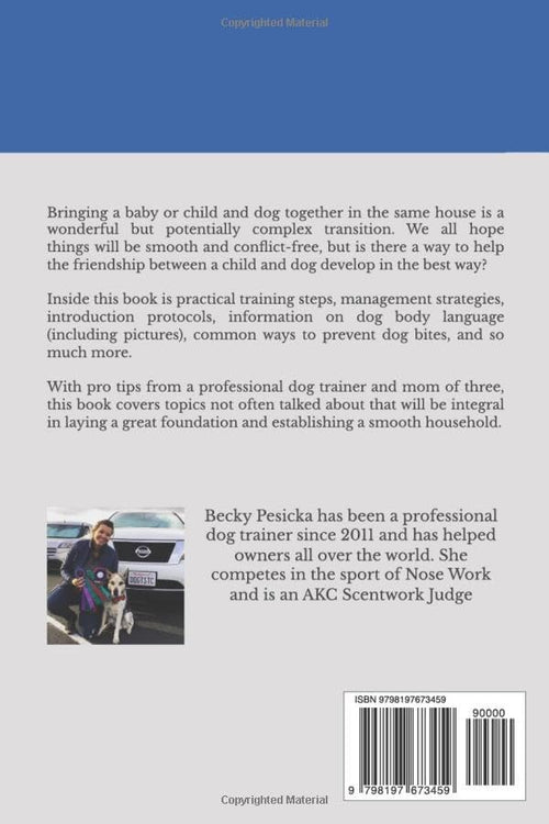 A Dog Is a Child's Best Friend: The Complete Guide to Harmony in a House with Dogs and Kids by Becky Pesicka