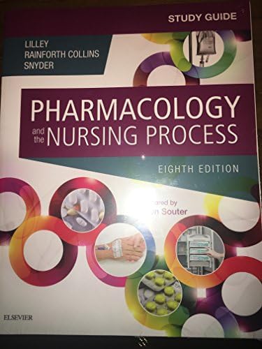 Study Guide for Pharmacology and the Nursing Process by Linda Lane Lilley PhD RN