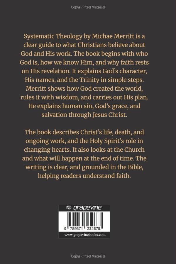 Systematic Theology for Beginners: A Complete Guide to Christian Doctrine, Biblical Theology, Core Beliefs, God, Salvation, Jesus Christ, and the Foundations of the Christian Faith by Michae Meritt