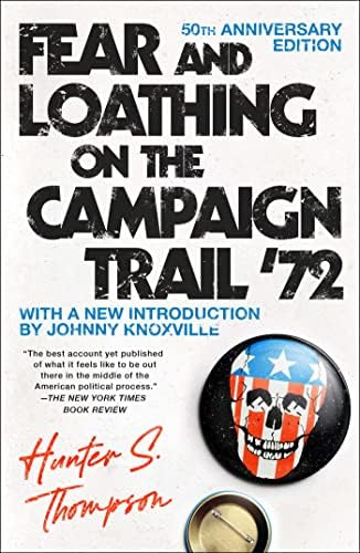 Fear and Loathing on the Campaign Trail '72 by Hunter S. Thompson