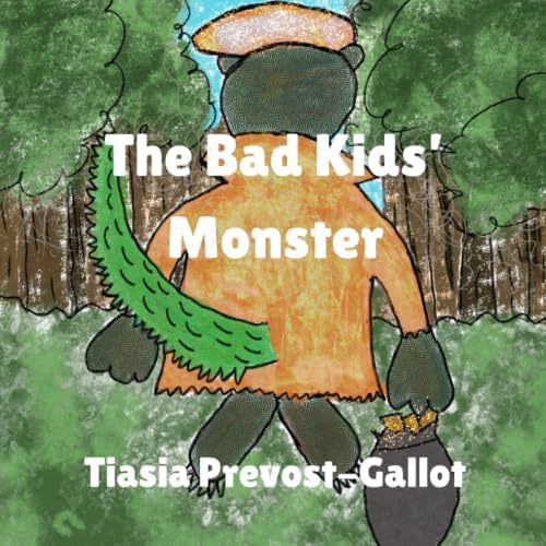 The Bad Kids’ Monster by Tiasia Prevost-Gallot