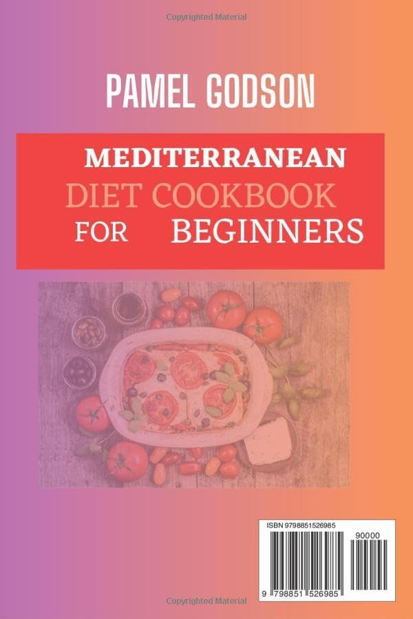 Mediterranean diet Cookbook for Beginners: Savor the Flavors of the Mediterranean: Easy and Nourishing Recipes to Kickstart Your Healthy Eating Journey by Pamel Godson
