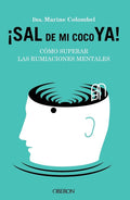 Sal de mi coco ya. Cómo superar las rumiaciones mentales by Marine Colombel