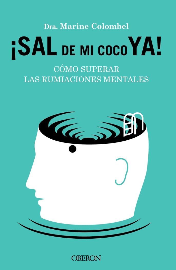Sal de mi coco ya. Cómo superar las rumiaciones mentales by Marine Colombel