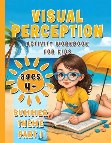 Visual Perception Activity Workbook for Kids - Summer Theme Part 1: Fun Summer Learning with Engaging Visual Puzzles - Boost Visual Skills with Fun ... Challenges (for Children Ages 4 and Up) by Sylvie Kate Morrison