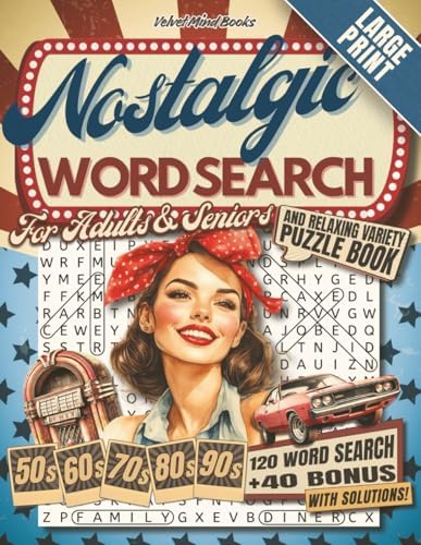 Nostalgic Word Search for Adults & Seniors: A Journey Through the 50s-90s with 120 Large Print Word Searches and 40 Bonus Brain Games for Relaxation and Memory Boosting (Word Find Books) by Velvet Mind Books
