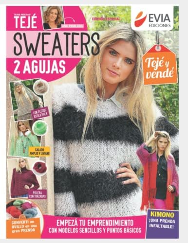 Sweaters 2 agujas: Guía práctica para el tejido de sweaters y poleras (TEJIDO 2 AGUJAS, CROCHET Y OTRAS TECNICAS) (Spanish Edition) by EVIA EDICIONES
