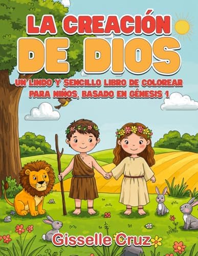 La Creación de Dios: Un lindo y sencillo libro cristiano de colorear para niños basado en Génesis 1 (Spanish Edition) by Gisselle Cruz
