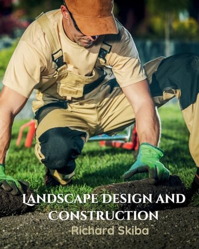 Landscape Design and Construction by Richard Skiba